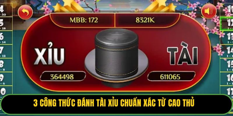 3 công thức đánh tài xỉu chuẩn xác từ cao thủ.