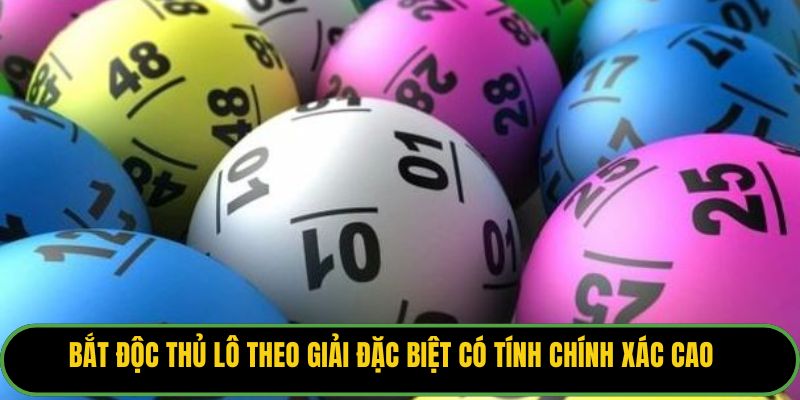 Bắt độc thủ lô theo giải đặc biệt có tính chính xác cao và độ rủi ro thấp