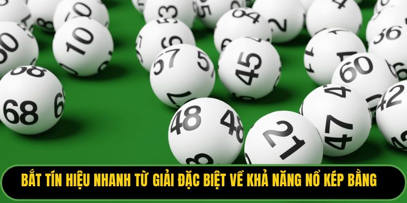 Bắt tín hiệu nhanh từ giải đặc biệt về khả năng nổ kép bằng