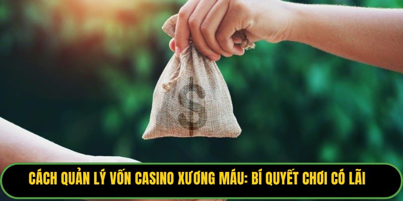 Cách Quản Lý Vốn Casino