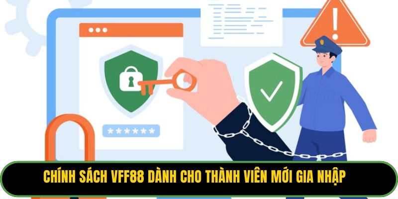 Chính sách VFF88 dành cho thành viên mới gia nhập