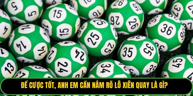 Để cược tốt, anh em cần nắm rõ lô xiên quay là gì?