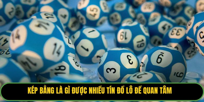 Kép bằng là gì được nhiều tín đồ lô đề quan tâm