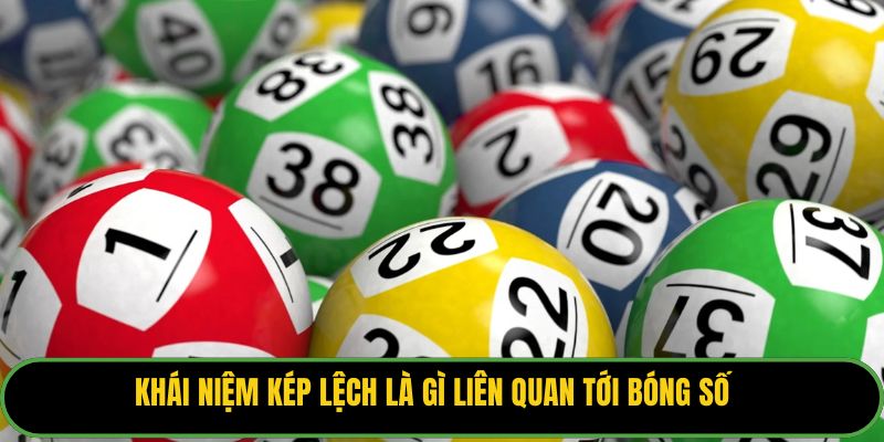 Khái niệm kép lệch là gì liên quan tới bóng số