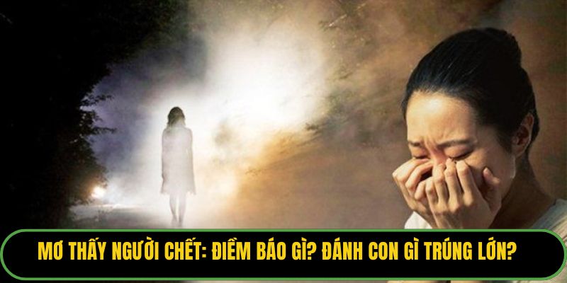 Mơ Thấy Người Chết