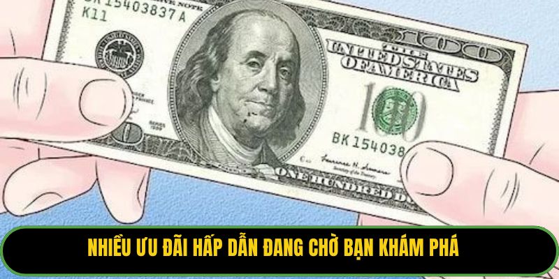 Nhiều ưu đãi hấp dẫn đang chờ bạn khám phá