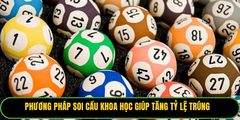 Phương pháp soi cầu khoa học giúp tăng tỷ lệ trúng.