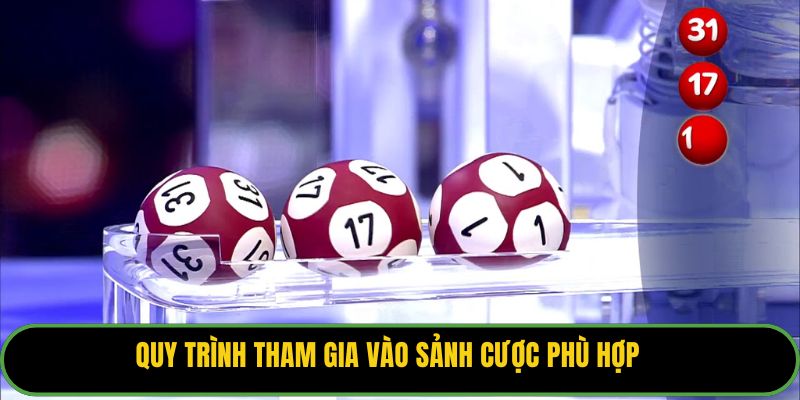 Quy trình tham gia vào sảnh cược phù hợp 