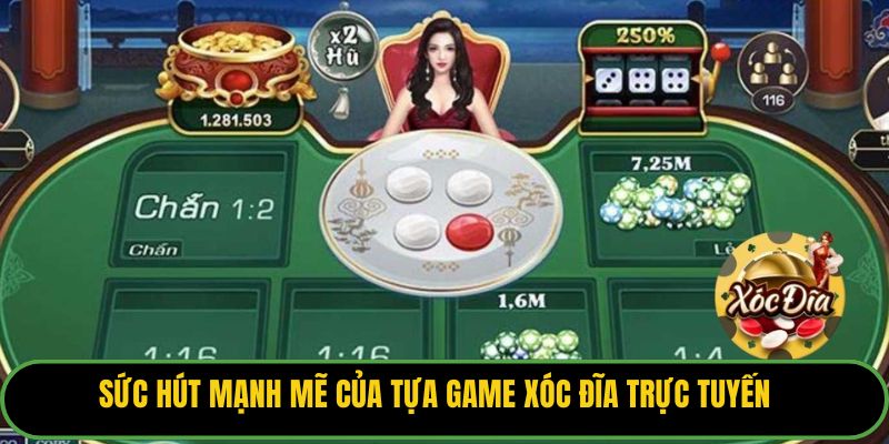 Sức hút mạnh mẽ của tựa game xóc đĩa trực tuyến.