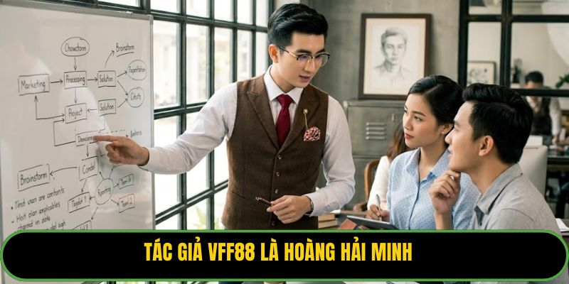 Tác giả VFF88 là Hoàng Hải Minh