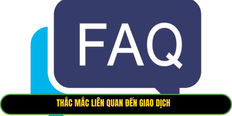 Thắc mắc liên quan đến giao dịch