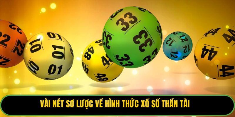 Vài nét sơ lược về hình thức xổ số Thần Tài